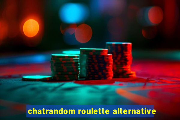 chatrandom roulette alternative